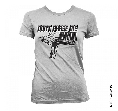 Star Trek tričko, Dont Phase Me Bro Girly, dámské