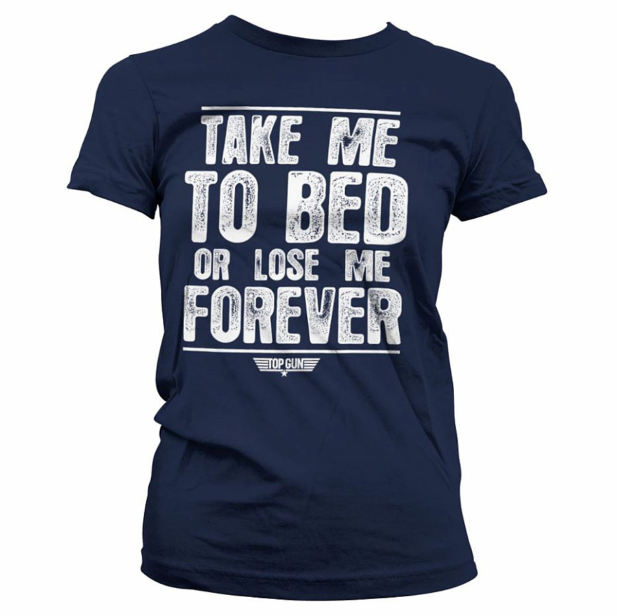 Top Gun tričko, Take Me To Bed Or Lose Me Forever Girly Navy, dámské, velikost S